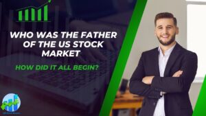 Who Was the Father of the US Stock Market and How Did It All Begin? 💖📈